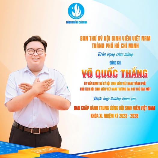 ĐỒNG CHÍ VÕ QUỐC THẮNG ĐƯỢC HIỆP THƯƠNG THAM GIA BAN CHẤP HÀNH TRUNG ƯƠNG HỘI SINH VIÊN VIỆT NAM KHÓA XI, NHIỆM KỲ 2023 – 2028
