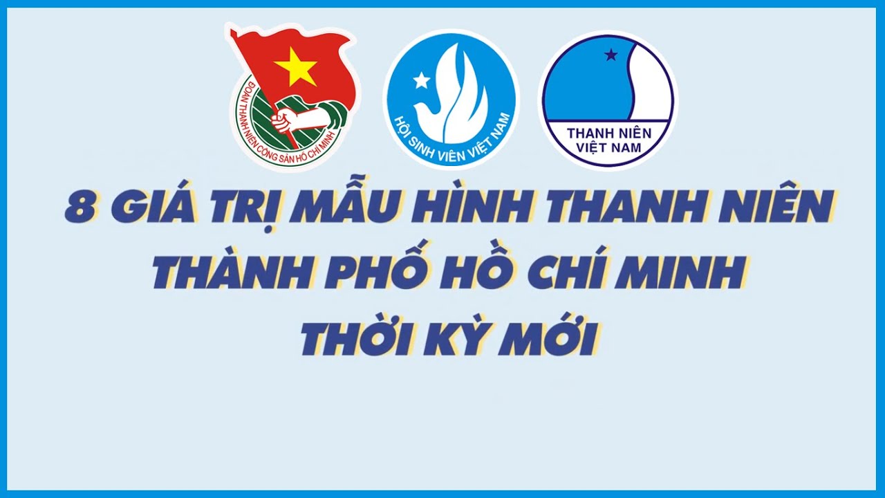 8 GIÁ TRỊ HÌNH MẪU THANH NIÊN TP.HCM THỜI KỲ ĐỔI MỚI: CỐT LÕI CỦA MỘT THẾ HỆ BẢN LĨNH – TRI THỨC – CỐNG HIẾN